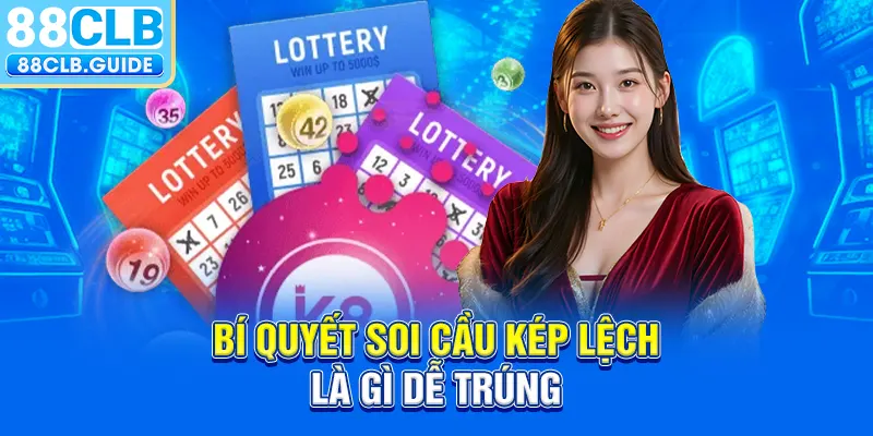 Bí quyết soi cầu kép lệch là gì dễ trúng