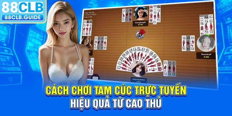 Cách chơi tam cúc trực tuyến hiệu quả từ cao thủ