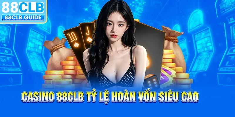 Casino 88CLB tỷ lệ hoàn vốn siêu cao