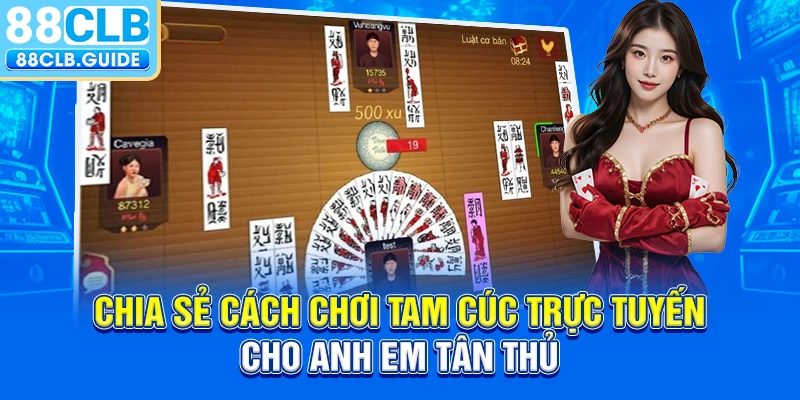 Chia sẻ cách chơi tam cúc trực tuyến cho anh em tân thủ