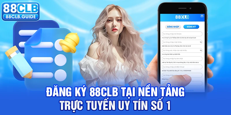 Đăng ký 88CLB tại nền tảng trực tuyến uy tín số 1