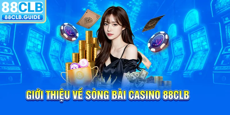 Giới thiệu về sòng bài Casino 88CLB