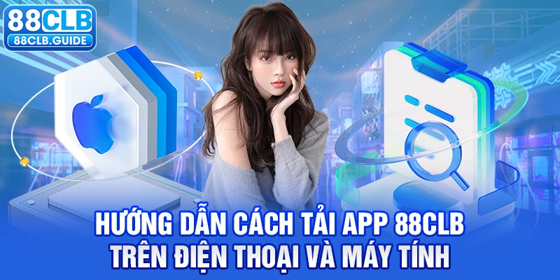 Hướng dẫn cách tải app 88CLB trên điện thoại và máy tính