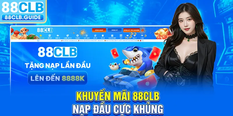 Khuyến mãi 88CLB nạp lần đầu cực khủng