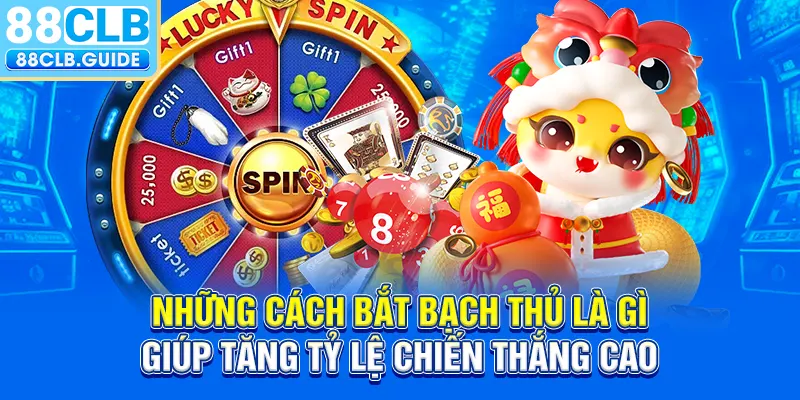 Những cách bắt Bạch Thủ là gì giúp tăng tỷ lệ chiến thắng cao