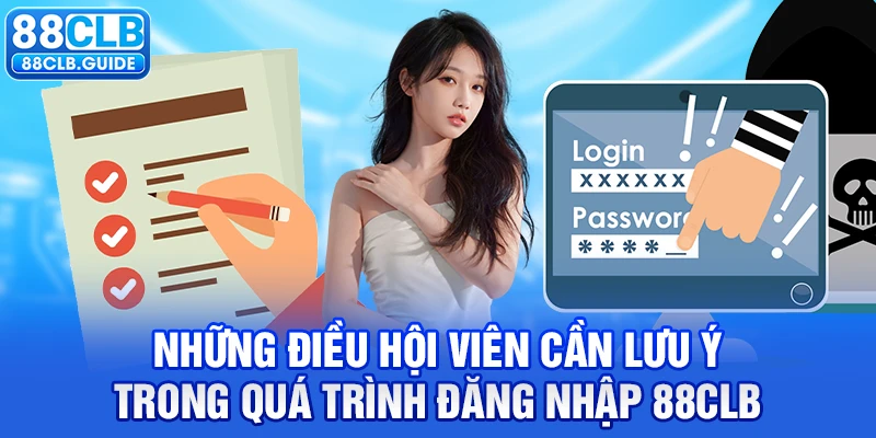 Những điều hội viên cần lưu ý trong quá trình đăng nhập 88CLB