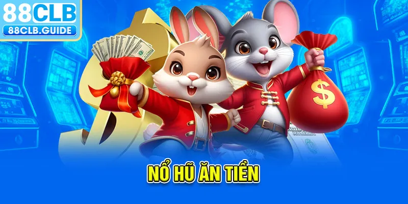 nổ hũ ăn tiền