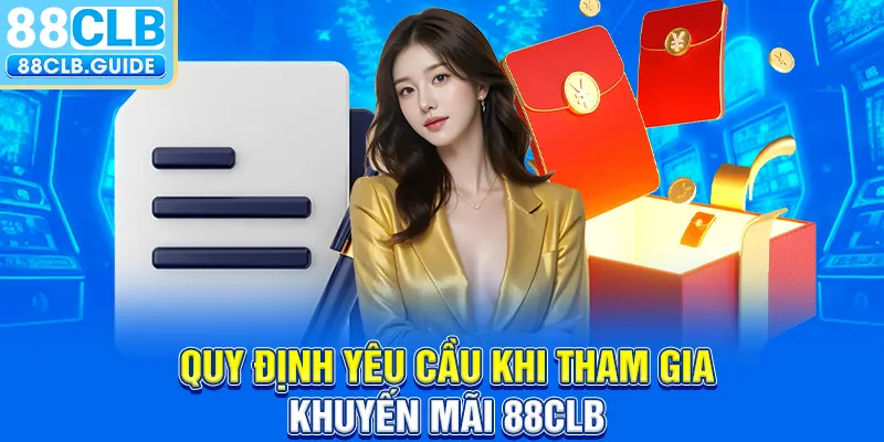 Quy định yêu cầu khi tham gia khuyến mãi 88CLB