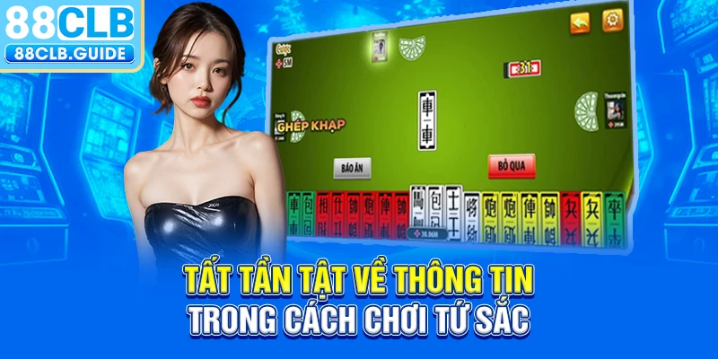 Tất tần tật về thông tin trong cách chơi tứ sắc