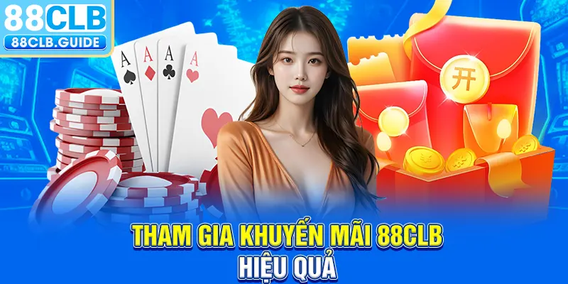 Tham gia khuyến mãi 88CLB hiệu quả