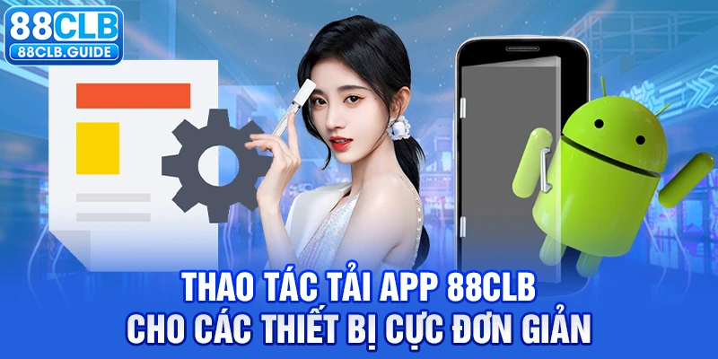 Thao tác tải app 88CLB cho các thiết bị cực đơn giản