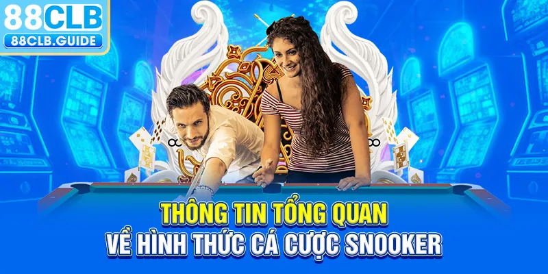 Thông tin tổng quan về hình thức cá cược Snooker