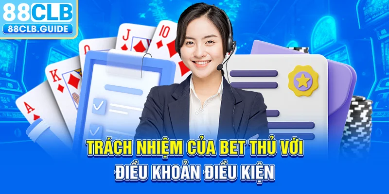 Trách nhiệm của bet thủ với điều khoản điều kiện